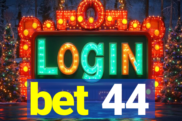 bet 44